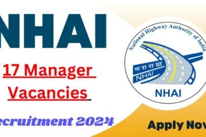 NHAI Manager Recruitment 2024 for 17 Vacancies