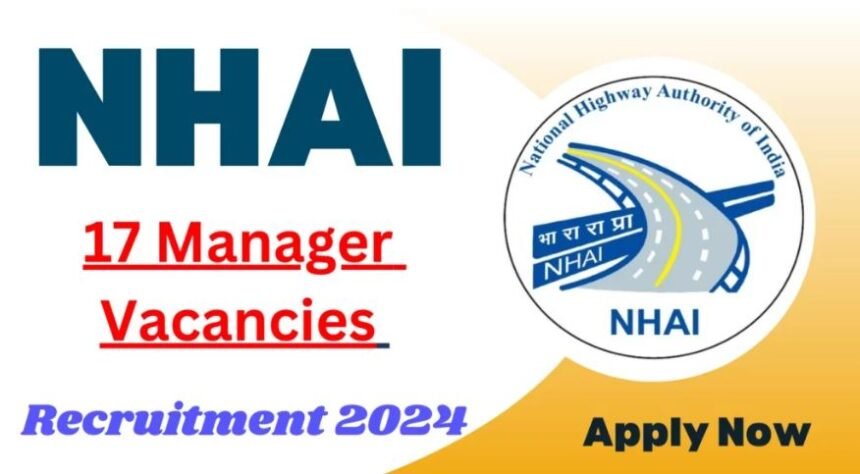 NHAI Manager Recruitment 2024 for 17 Vacancies